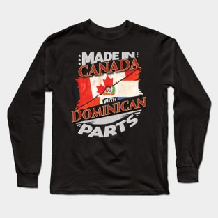 Made In Canada With Dominican Parts - Gift for Dominican From Dominican Republic Long Sleeve T-Shirt